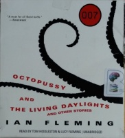Octopussy and The Living Daylights and other stories written by Ian Fleming performed by Tom Hiddleston on CD (Unabridged)